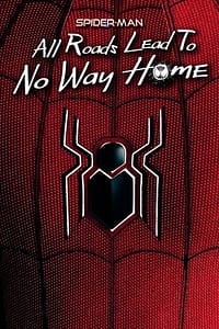 Spider-Man: All Roads Lead to No Way Home 2022
